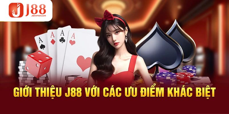 Các ưu điểm vượt trội mà J88 mang lại cho khách hàng